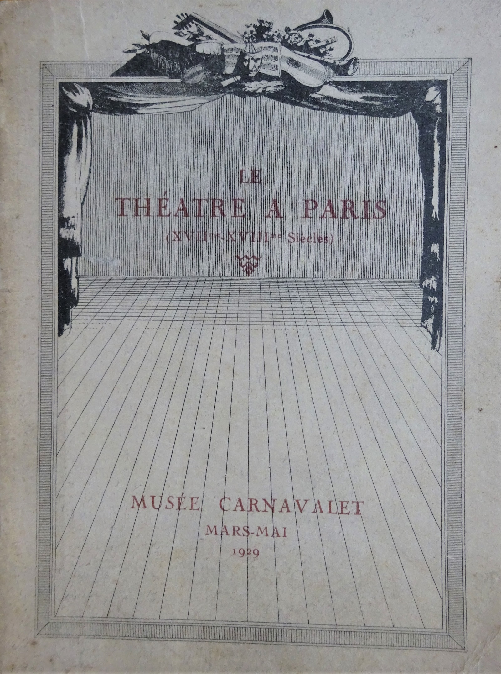 Le Théâtre à Paris (XVIIe-XVIIIe Siècles). Exposition du Musée Carnavalet.