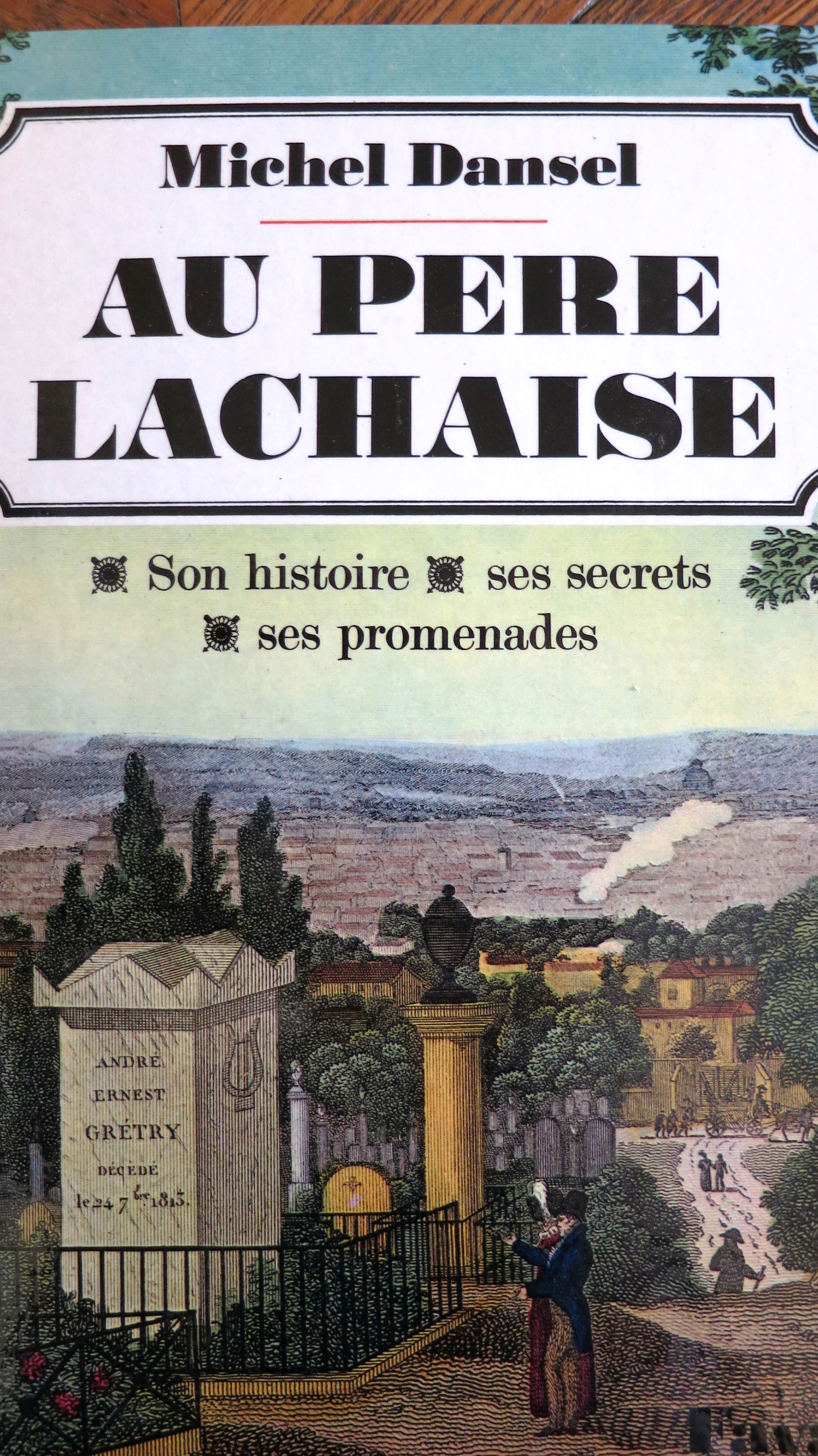 Au Père Lachaise Son histoire ses secrets ses promenades