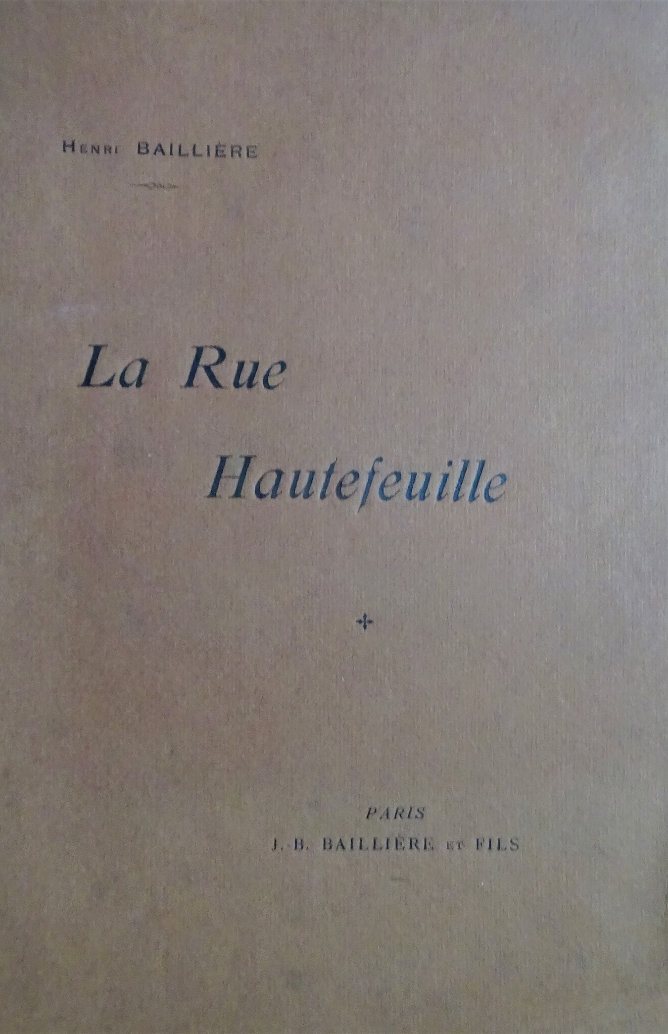 La Rue Hautefeuille. Son histoire et ses habitants (Propriétaires et Locataires) 1252-1901