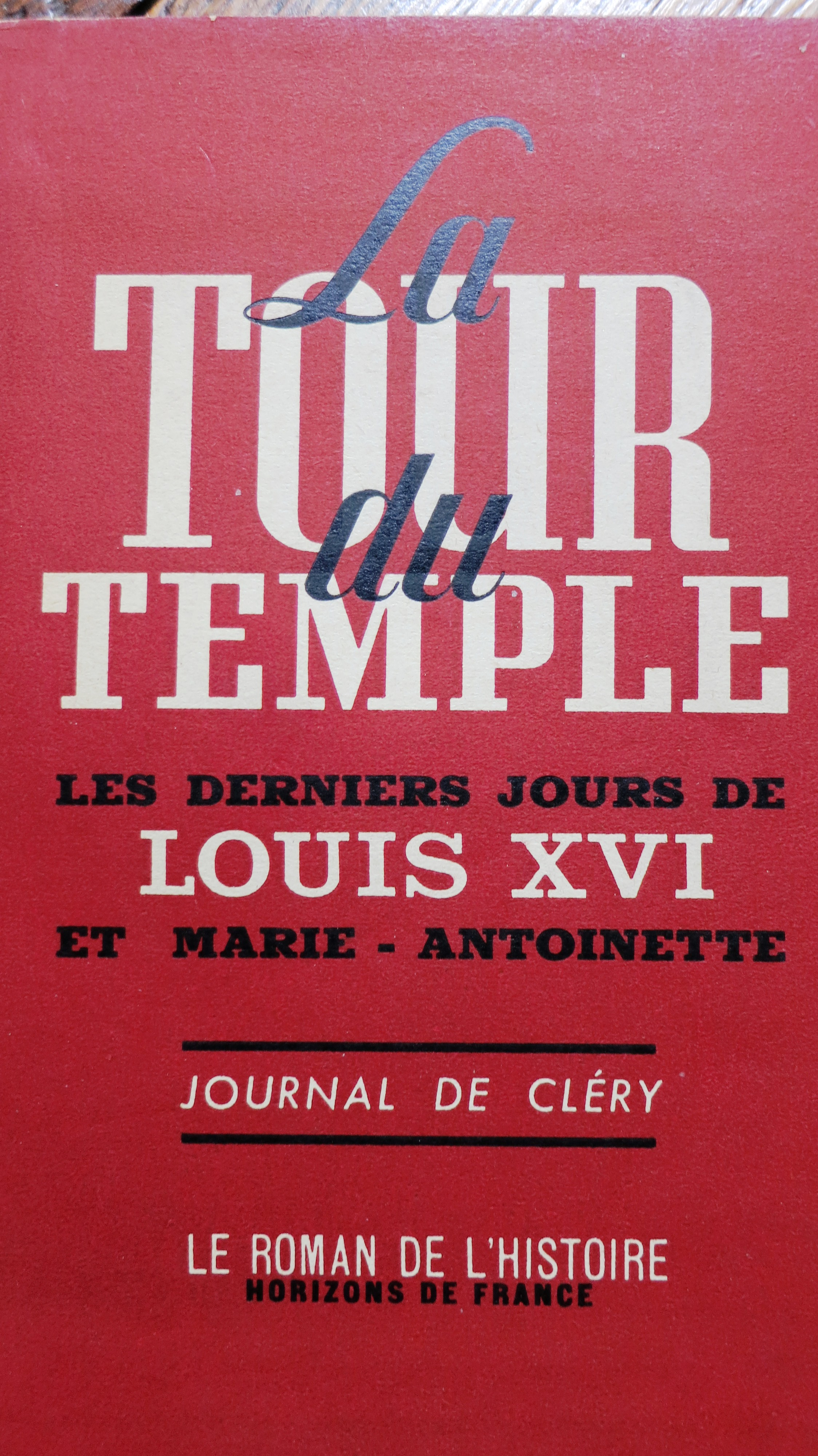 La Tour du Temple Les derniers jours de Louis XVI