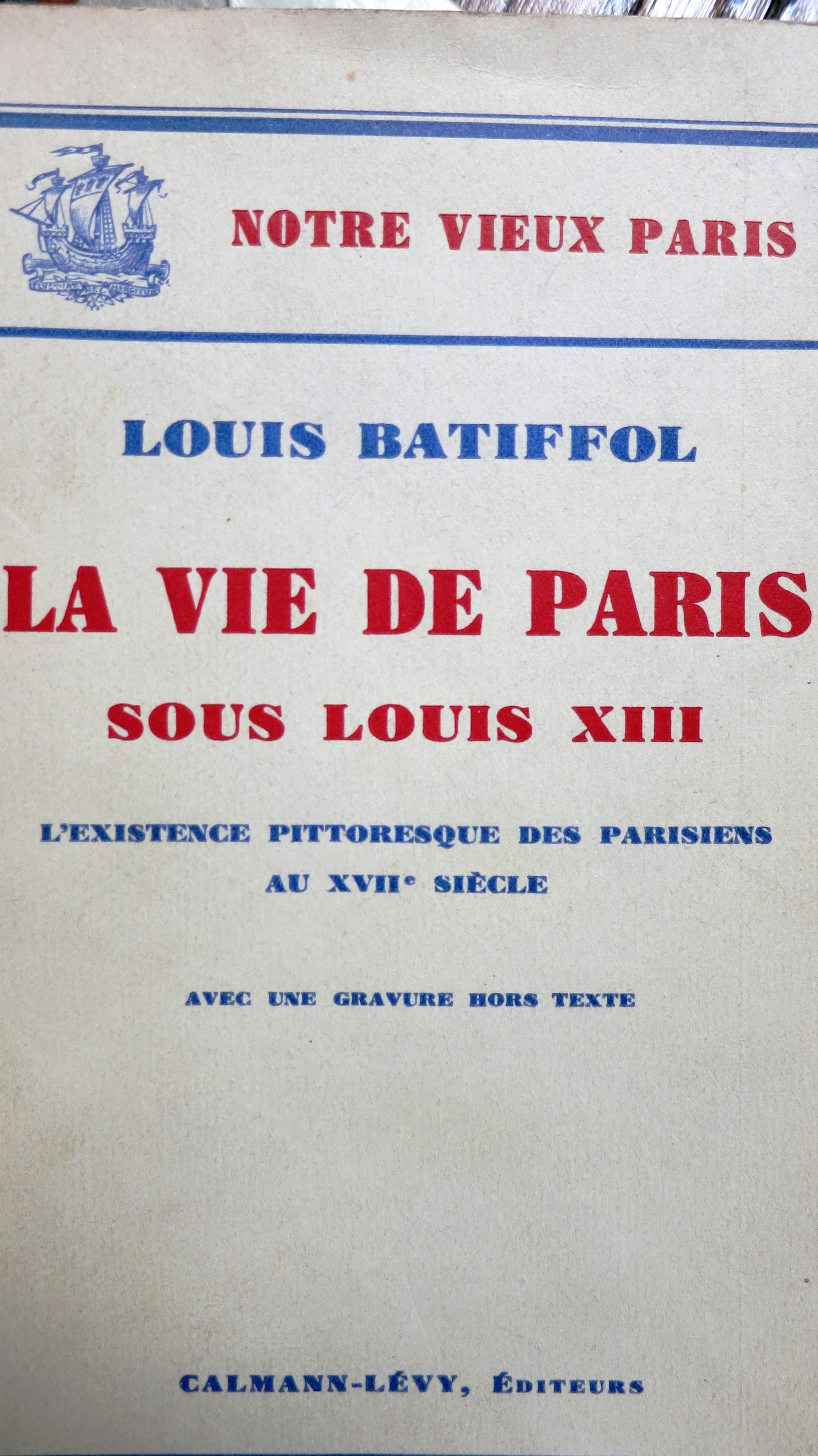 Notre vieux Paris. La vie de Paris sous Louis XIII