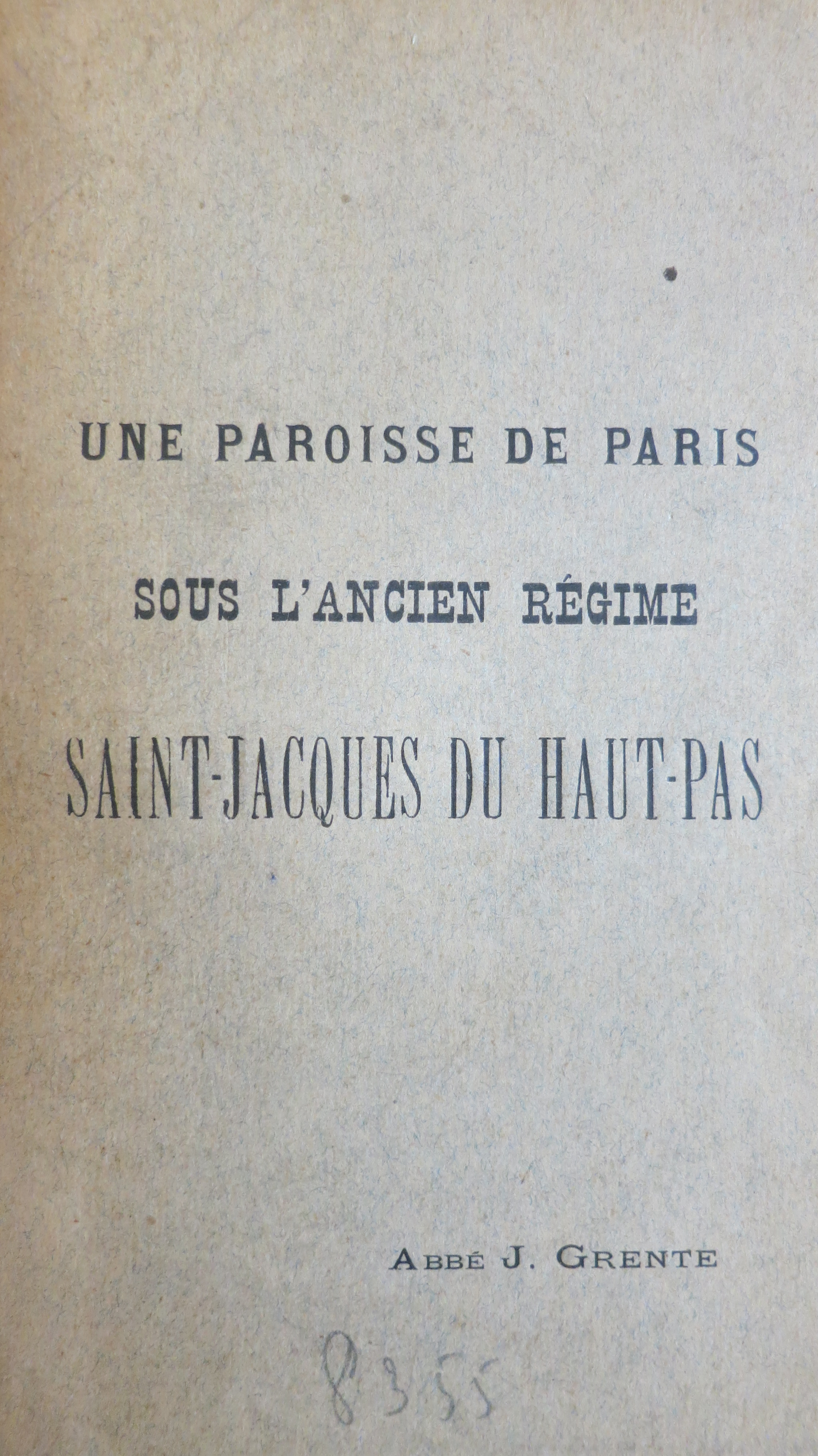 Une paroisse de Paris sous l'Ancien régime Saint-Jacques du Haut-Pas