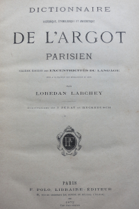 Dictionnaire historique, étymologique et anecdotique de l'Argot parisien