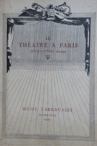 Le Théâtre à Paris (XVIIe-XVIIIe Siècles). Exposition du Musée Carnavalet.