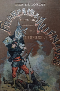 Français & Allemands Histoire anecdotique de la guerre de 1870-1871