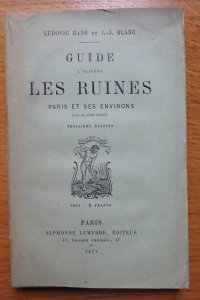 Guide à travers les ruines Paris et ses environs