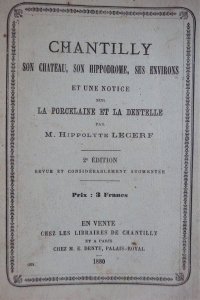 Chantilly, son château, son hippodrome, ses environs et une notice sur la porcelaine et la dentelle