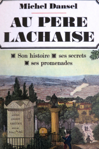 Au Père Lachaise Son histoire ses secrets ses promenades