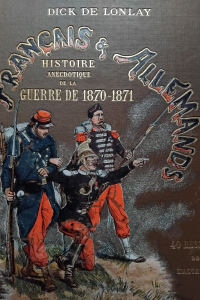 Français & Allemands Histoire anecdotique de la guerre de 1870-1871