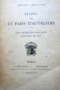 Etudes sur le Paris d'Autrefois Les demeures royales aux portes de Paris