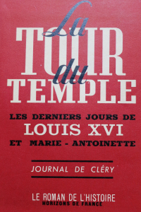 La Tour du Temple Les derniers jours de Louis XVI