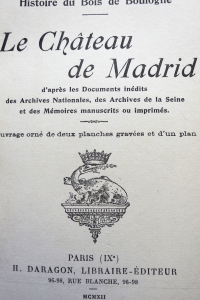 Histoire du bois de Boulogne Le château de Madrid