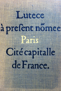 Connaissance du vieux Paris Lutèce a present nômee Paris Cité capitalle de France