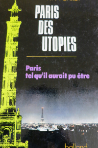 Paris des utopies Paris tel qu'il aurait pu être